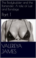 Bodybuilder and the Bartender_ A tale of Lust and Bondage_ Part 1, The - Valereya James.jpg Bodybuilder and the Bartender_ A tale of Lust and Bondage_ Part 1, The - Valereya James.jpg