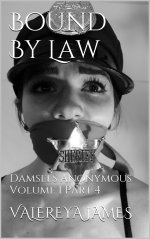 Bound By Law_ Damsels Anonymous Volume 1 Part 4 - Valereya James.jpg Bound By Law_ Damsels Anonymous Volume 1 Part 4 - Valereya James.jpg