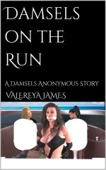 Damsels on the Run_ A Damsels Anonymous Story - Valereya James.jpg Damsels on the Run_ A Damsels Anonymous Story - Valereya James.jpg