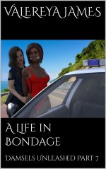 Life in Bondage_ Damsels Unleashed Part 7, A - Valereya James.jpg Life in Bondage_ Damsels Unleashed Part 7, A - Valereya James.jpg