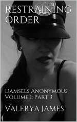 Restraining Order_ Damsels Anonymous Volume 1 Part 3 - Valereya James.jpg Restraining Order_ Damsels Anonymous Volume 1 Part 3 - Valereya James.jpg