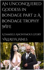 Unconquered Goddess in Bondage Part 2_ A Bondage Trophy Wife_ A Damsels Anonymous Story, An - ...jpg Unconquered Goddess in Bondage Part 2_ A Bondage Trophy Wife_ A Damsels Anonymous Story, An - ...jpg