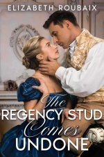 Regency Stud Comes Undone_ Short and Spicy MF Friends to Lovers Regency Erotic Romance, The - ...jpg