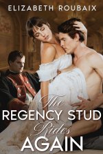 Regency Stud Rides Again_ Short and Spicy MFM Hotwife Regency Erotica, The - Elizabeth Roubaix.jpg