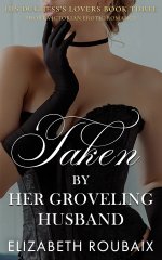 Taken by Her Groveling Husband_ Victorian Erotic Romance (His Duchess’s Lovers Book 3) - Eliza...jpg