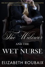 Widower and the Wet Nurse_ Short and Spicy Victorian Age Gap Romance (His Duchess’s Lovers Boo...jpg