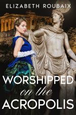 Worshipped on the Acropolis_ The Erotic Adventures of a Victorian Scholaress, Vol. 4 - Elizabe...jpg Worshipped on the Acropolis_ The Erotic Adventures of a Victorian Scholaress, Vol. 4 - Elizabe...jpg