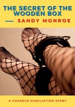 Secret of the Wooden Box - A Cuckold Humiliation Story, The - Sandy Monroe.jpg