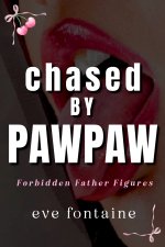 CHASED BY PAWPAW_ A Dark Step-Grandfather Primal Age Gap Secretionship Spicy Novella (Forbidde...jpg