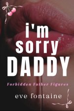 I'M SORRY DADDY_ A Forbidden Daddy Stepfather Age-gap Off Limits Spicy Romance (Forbidden Fath...jpg