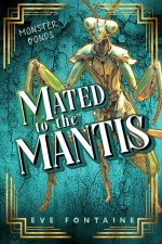 Mated to the Mantis_ A Monster Fantasy Nerdy Girl Steamy Spicy Romance Novella (Monster Bonds)...jpg