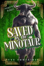 Saved by the Minotaur_ A Monster Fantasy Size Difference Spicy Romance Novella - Eve Fontaine.jpg