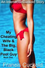 My Cheating Wife & The Big Black Pool Guy 1-3 - Francis Cuckold.jpg