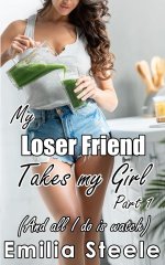 My Loser Friend Takes My Girl Part 1 - Emilia Steele.jpg