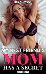 My Best Friend's Mom Has A Secret_ A Steamy Age-Gap Romance (Book 1) - Bryan Wolf.jpg My Best Friend's Mom Has A Secret_ A Steamy Age-Gap Romance (Book 1) - Bryan Wolf.jpg