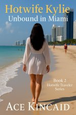 Hotwife Kylie _ Unbound in Miami_ Book 2 of the Hotwife TravelSeries (Hotwife Traveler Series ...jpg