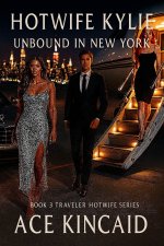 Hotwife Kylie _ Unbound in New York_ Book 3 of the Travel Hotwi Series (Hotwife Traveler Serie...jpg