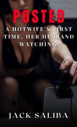 Posted - A Hotwife's First Time, Her Husband Watching - Saliba, Jack.jpg