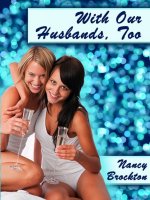 With our Husbands, Too_ An Erotic Foursome With Lez Sex Short - Nancy Brockton.jpg With our Husbands, Too_ An Erotic Foursome With Lez Sex Short - Nancy Brockton.jpg