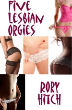 Five Lesbian Orgies_ An Erotic Collection - Rory Hitch.jpg