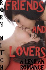 Friends and Lovers - A Lesbian Romance - Rory Hitch.jpg