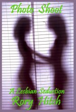 Photo Shoot_ A Lesbian Seduction - Rory Hitch.jpg