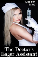 Doctor's Eager Assistant (Medical Erotica), The - Madison Laine.jpg