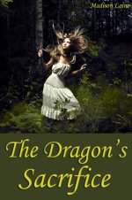 Dragon's Sacrifice (Fantasy Erotica), The - Madison Laine.jpg