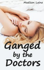 Ganged by the Doctors - Madison Laine.jpg