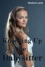 Knocking Up the Babysitter (Breeding Erotica) - Madison Laine.jpg