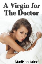 Virgin for the Doctor (Medical Exam Erotica), A - Madison Laine.jpg