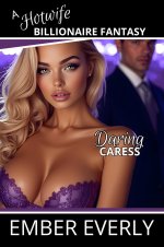 Daring Caress (A Hotwife Billionaire Fantasy, #4) - Ember Everly.jpg