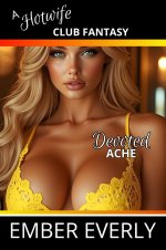 Devoted Ache (A Hotwife Club Fantasy, #1) - Ember Everly.jpg