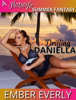 Drilling Daniella (A Hotwife Summer Fantasy, #4) - Ember Everly.jpg