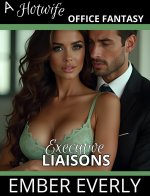 Executive Liaisons (A Hotwife Office Fantasy, #4) - Ember Everly.jpg