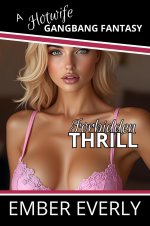 Forbidden Thrill (A Hotwife Gangbang Fantasy, #2) - Ember Everly.jpg
