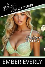 Hidden Ecstasy (A Hotwife Public Fantasy, #5) - Ember Everly.jpg