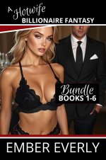 Hotwife Billionaire Fantasy - The Bundle (A Hotwife Fantasy - Bundles, #9), A - Ember Everly.jpg