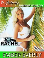 Riding Rachel (A Hotwife Summer Fantasy, #3) - Ember Everly.jpg
