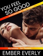 You Feel so Good (Anal Fantasies, #5) - Ember Everly.jpg