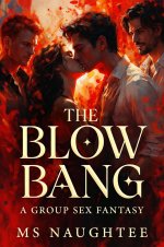 Blow Bang_ A Group Sex Fantasy (Threesome, #13), The - Ms Naughtee.jpg