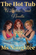 Hot Tub_ A Lesbian Smut Novella, The - Ms Naughtee.jpg