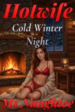 Hotwife_ Cold Winter Night - Ms Naughtee.jpg