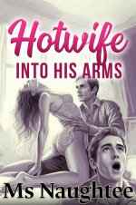Hotwife_ Into His Arms - Ms Naughtee.jpg