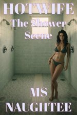 Hotwife_ The Shower Scene - Ms Naughtee.jpg