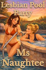 Lesbian Pool Party - Ms Naughtee.jpg