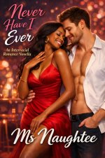 Never Have I Ever_ An Interracial Romance Novella (BLACKED, #6) - Ms Naughtee.jpg