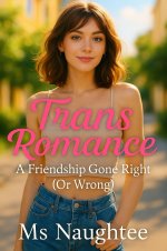 Trans Romance_ A Friendship Gone Right (Or Wrong) - Ms Naughtee.jpg