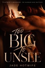 Too Big to Unsee - Hotwife, Jade.jpg Too Big to Unsee - Hotwife, Jade.jpg