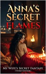 Anna's Secret Flames_ My Wife's Secret Fantasy (Third Edition) - JUST LIKE YOU.jpg